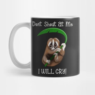 Don't Shout at me. I Will cry - white text Mug